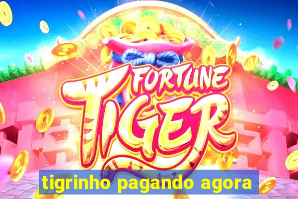 tigrinho pagando agora